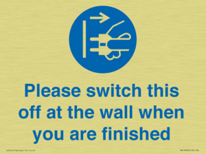 Please switch this off at the wall when you are finished